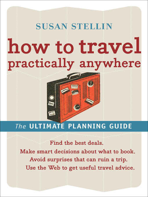 Title details for How to Travel Practically Anywhere by Susan Stellin - Available